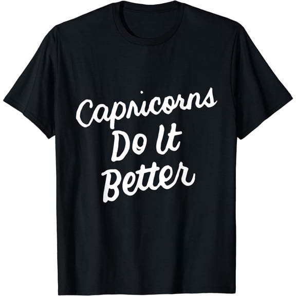 Zodiac Sign Funny Capricorns Do It Better T-Shirt