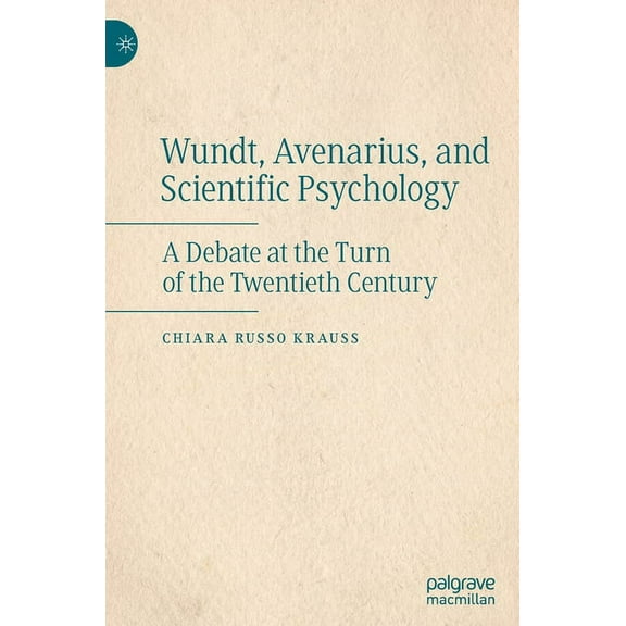 Wundt, Avenarius, and Scientific Psychology: A Debate at the Turn of the Twentieth Century, (Hardcover)