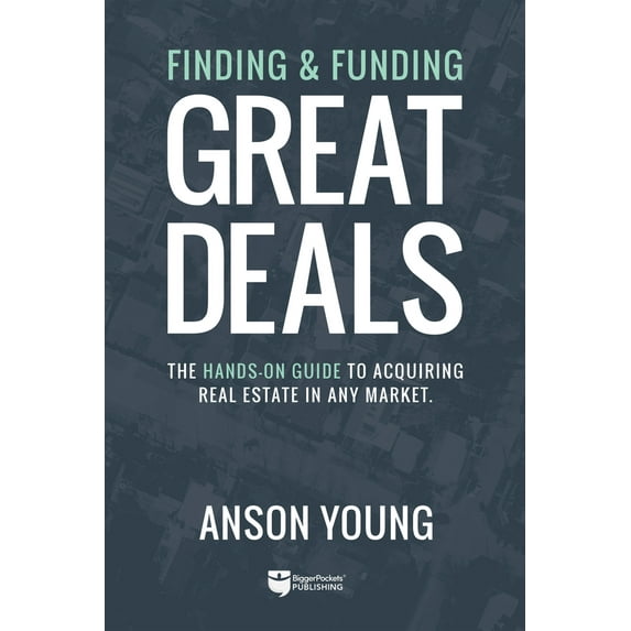 Pre-Owned Finding and Funding Great Deals: The Hands-On Guide to Acquiring Real Estate in Any Market (Paperback) 0990711773 9780990711773
