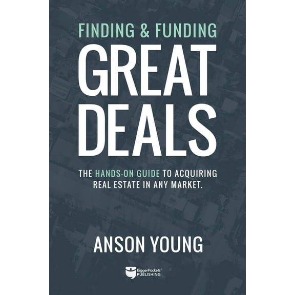 Pre-Owned Finding and Funding Great Deals: The Hands-On Guide to Acquiring Real Estate in Any Market (Paperback) 0990711773 9780990711773