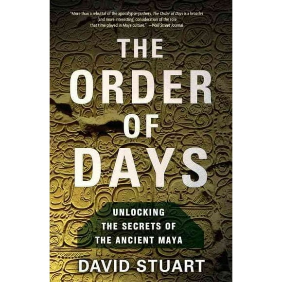 Pre-owned Order of Days : UnlThe Maya World and The Truth About 2012, Paperback by Stuart, David, ISBN 0385527276, ISBN-13 9780385527279
