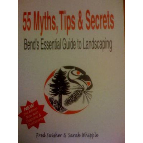 Pre-Owned 55 Myth, Tips and Secrets: Bend's Essential Guide to Landscaping by Fred W Swisher; Sarah J Whipple (Paperback) Textbooks English