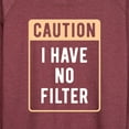 thumbnail image 3 of Instant Message - Caution I Have No Filter - Women's Lightweight French Terry Long Sleeve Shirt, 3 of 6