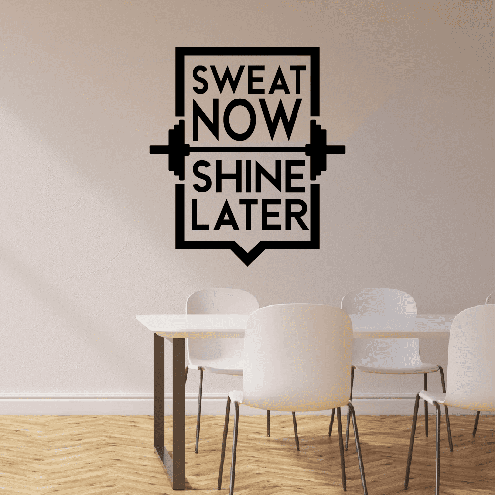 Sweat Now Shine Later Gym Decal