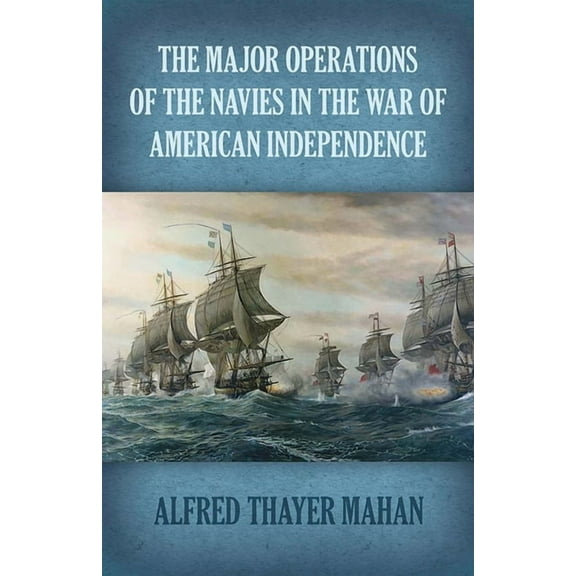 Dover Military History, Weapons, Armor: The Major Operations of the Navies in the War of American Independence (Paperback)