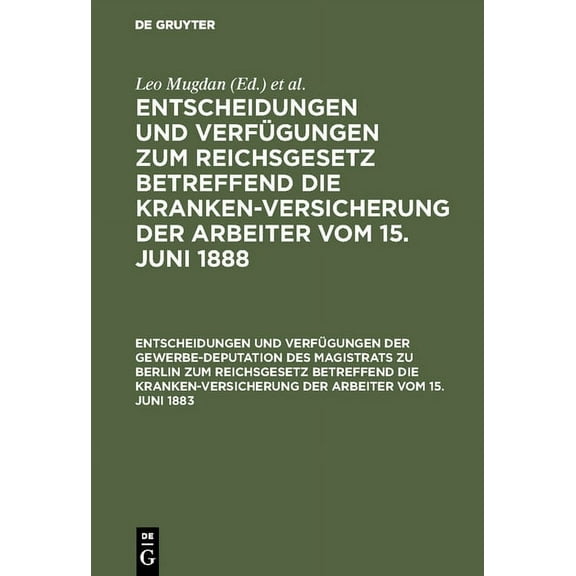 Entscheidungen Und VerfÃ¼gungen Der Gewerbe-Deputation Des Magistrats Zu Berlin Zum Reichsgesetz Betreffend Die Krankenve, (Hardcover)