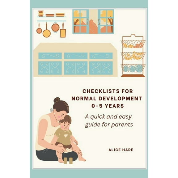 Checklist for Normal Development 0-5 years: A Quick and Easy Guide for Parents., (Paperback)