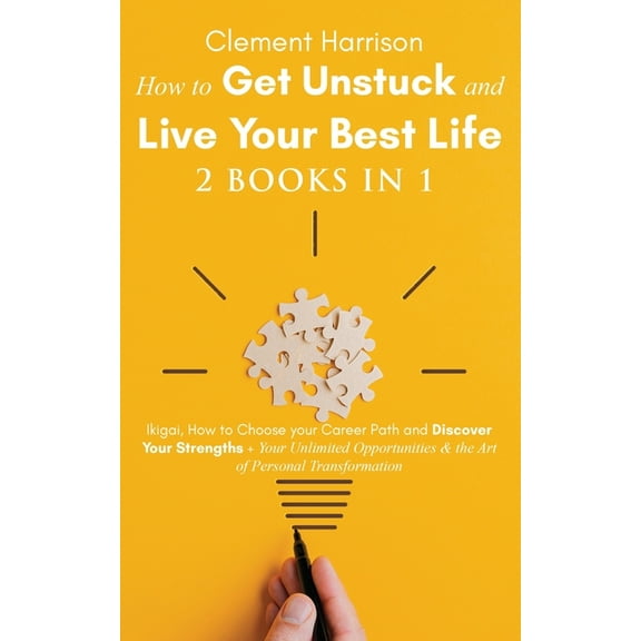 How to Get Unstuck and Live Your Best Life 2 books in 1: Ikigai, How to Choose your Career Path and Discover Your Streng, (Paperback)