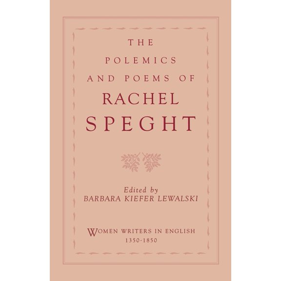 Women Writers in English 1350-1850 The Polemics & Poems of Rachel Speght, (Paperback)