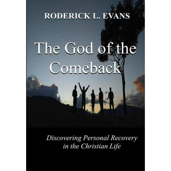 The God of the Comeback : Discovering Personal Recovery in the Christian Life (Hardcover)