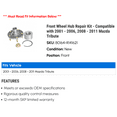 thumbnail image 2 of Front Wheel Hub Repair Kit - Compatible with 2001 - 2006, 2008 - 2011 Mazda Tribute 2002 2003 2004 2005 2009 2010, 2 of 2
