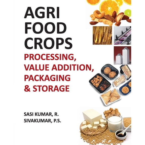 Agri-Food Crops: Processing, Value Addition, Packaging and Storage (Paperback)