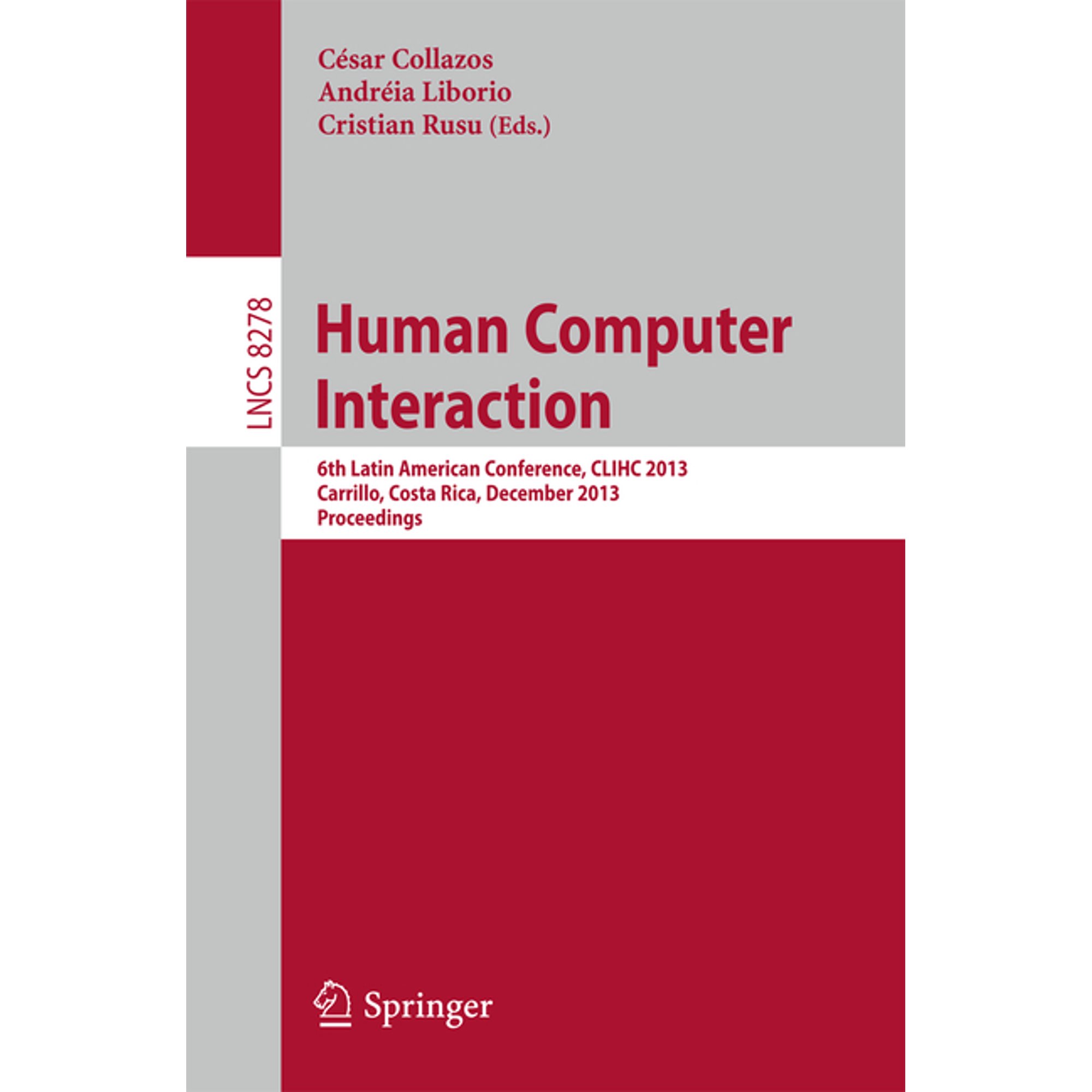 Human Computer Interaction: 6th Latin American Conference Clihc 2013 Carrillo Costa Rica December 2-6 2013 Proceed (Paperback)