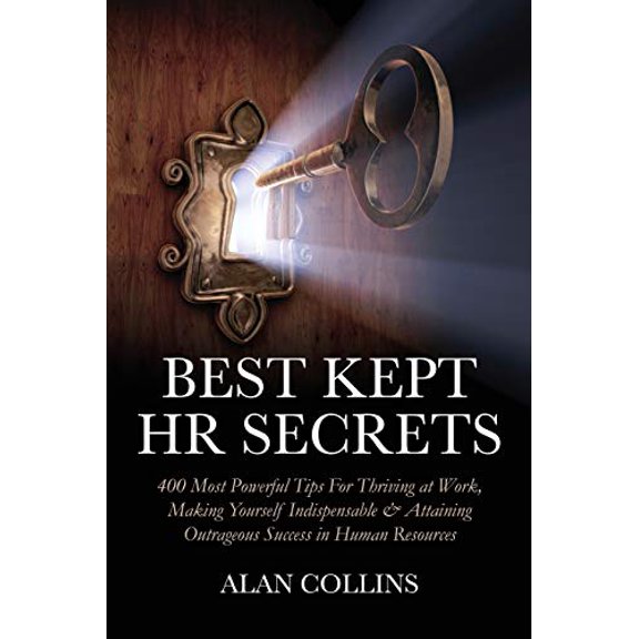 Pre-Owned Best Kept HR Secrets: 400 Most Powerful Tips For Thriving at Work, Making Yourself Indispensable & Attaining Outrageous Success in Human Resources (Paperback) 0615389007 9780615389004