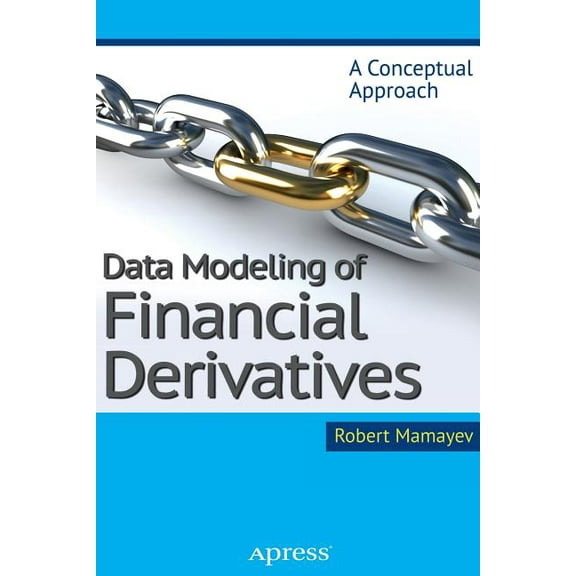 Data Modeling of Financial Derivatives: A Conceptual Approach, (Paperback)