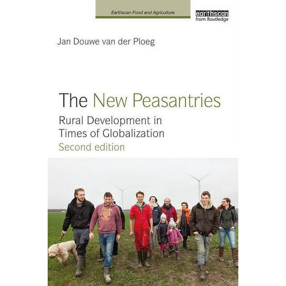 Earthscan Food and Agriculture The New Peasantries: Rural Development in Times of Globalization, (Paperback)