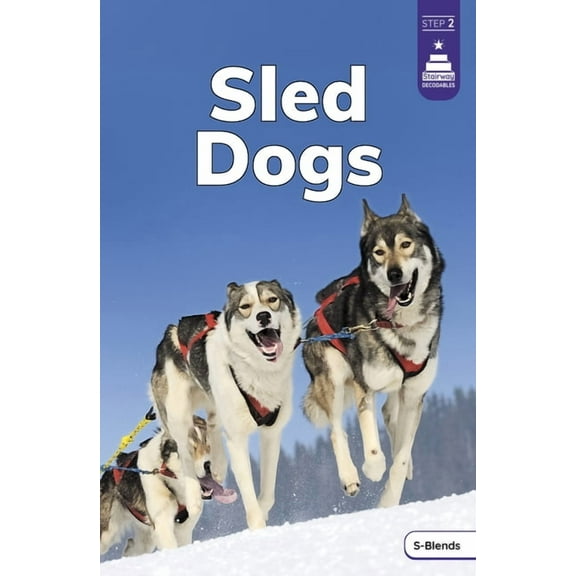 Stairway Decodables Nonfiction Step 2 Sled Dogs, (Hardcover)