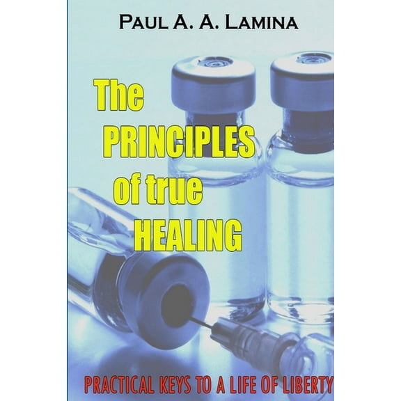 The Principles of True Healing, (Paperback)