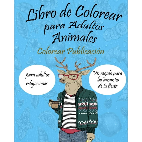 Libro de Colorear para Adultos: Libro de colorear Animales, libro de colorear para adultos, 25 Diseños para aliviar el estrés para la relajación de adultos (Paperback)