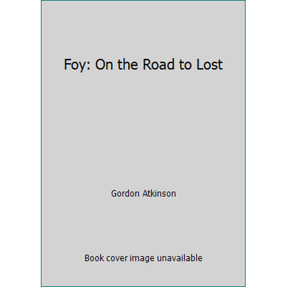 Pre-Owned Foy: On the Road to Lost (Paperback) 0996753559 9780996753555