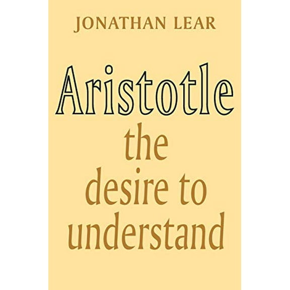 Pre-Owned Aristotle: The Desire to Understand (Paperback) 0521347629 9780521347624