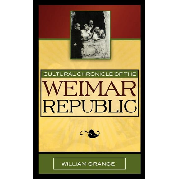 Cultural Chronicle of the Weimar Republic, (Hardcover)