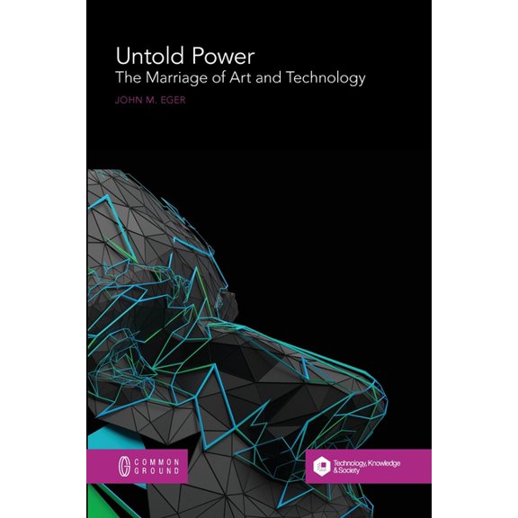 Untold Power: The Marriage of Art and Technology, (Paperback)