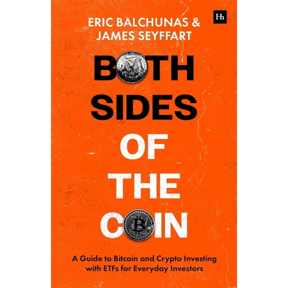 Both Sides of the Coin: A Guide to Bitcoin and Crypto Investing with Etfs for Everyday Investors, (Paperback)