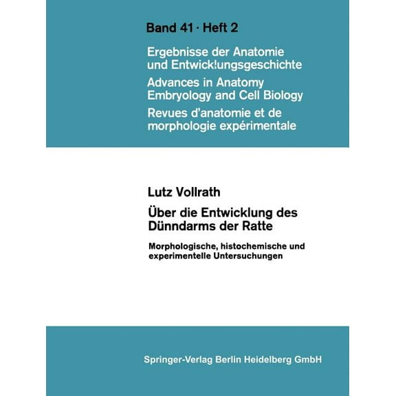 Advances in Anatomy, Embryology and Cell Ãber Die Entwicklung Des DÃ¼nndarms Der Ratte: Morphologische, Histochemische Und Experimentelle Untersuchungen, Book 41, (Paperback)