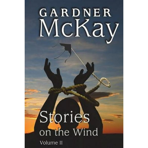 Stories on the Wind : Volume II: an Anthology of Short Stories (Paperback) 9780996668248