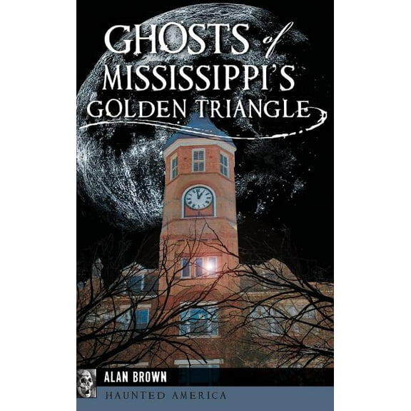 Ghosts of Mississippi's Golden Triangle, (Hardcover)
