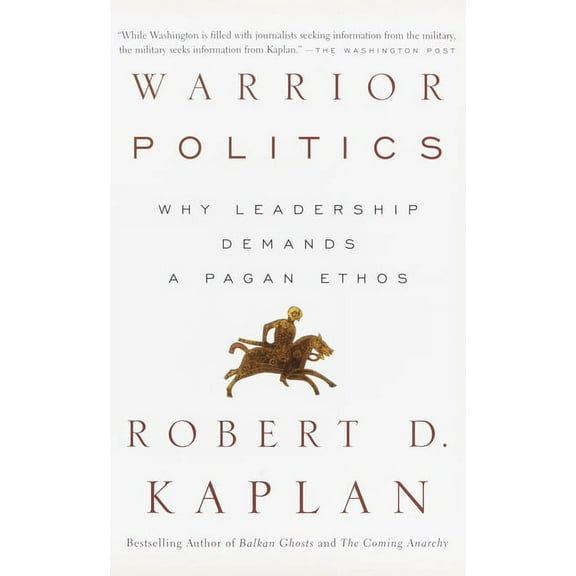 Warrior Politics: Why Leadership Requires a Pagan Ethos, (Paperback)