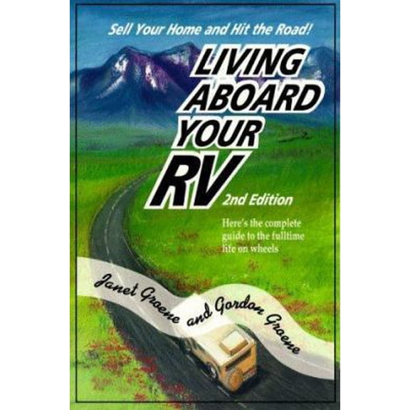 Pre-Owned Living Aboard Your Rv: A Guide to the Fulltime Life on Wheels (Paperback) 0877423407 9780877423409