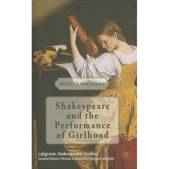 Palgrave Shakespeare Studies: Shakespeare and the Performance of Girlhood (Hardcover)