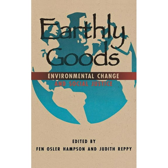 Earthly Goods: Environmental Change and Social Justice, (Hardcover)
