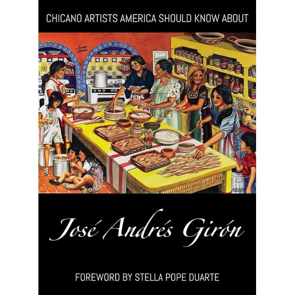 Chicano Artists America Should Know abou Chicano Artists America Should Know About: José Andrés Girón, Book 1, (Hardcover)