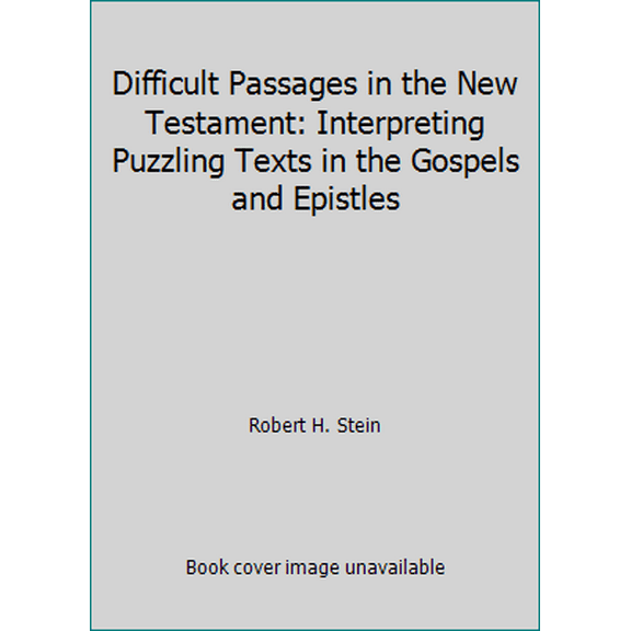 Pre-Owned Difficult Passages in the New Testament: Interpreting Puzzling Texts in the Gospels and Epistles (Hardcover) 0801083044 9780801083044