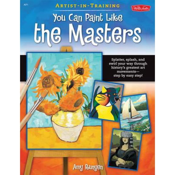 Pre-Owned You Can Paint Like the Masters: Splatter, splash, and swirl your way through history's greatest art movements-step by easy step! (Artist-in-Training) (Paperback) 1600586090 9781600586095