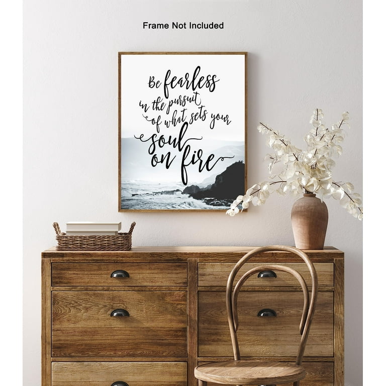 Be Fearless In The Pursuit Of What Sets Your Soul On Fire Quote Art Poster  Print