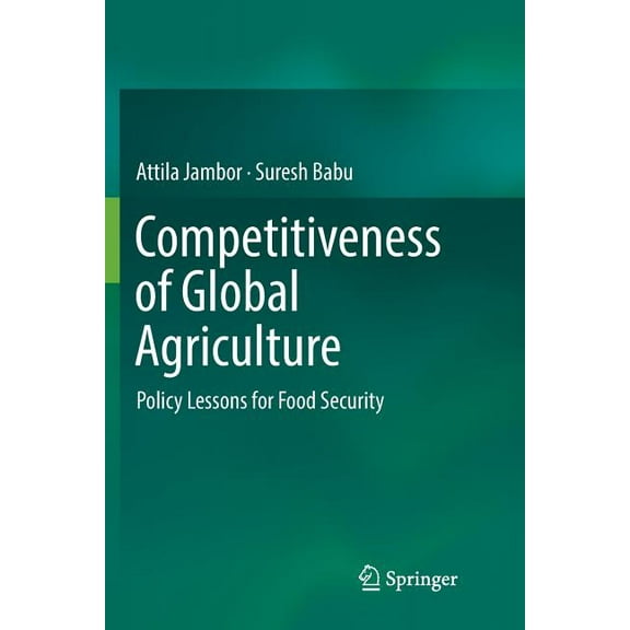 Competitiveness of Global Agriculture: Policy Lessons for Food Security, (Paperback)
