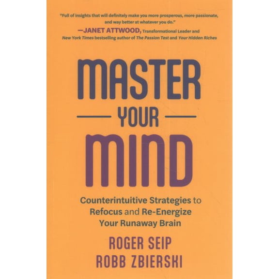 Pre-Owned Master Your Mind: Counterintuitive Strategies to Refocus and Re-Energize Your Runaway Brain (Paperback)