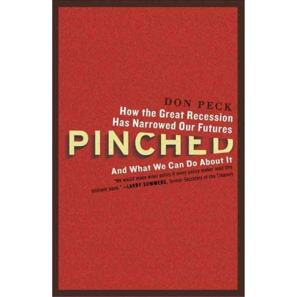 Pre-owned Pinched : How the Great Recession Has Narrowed Our Futures and What We Can Do About It, Paperback by Peck, Don, ISBN 0307886530, ISBN-13 9780307886538