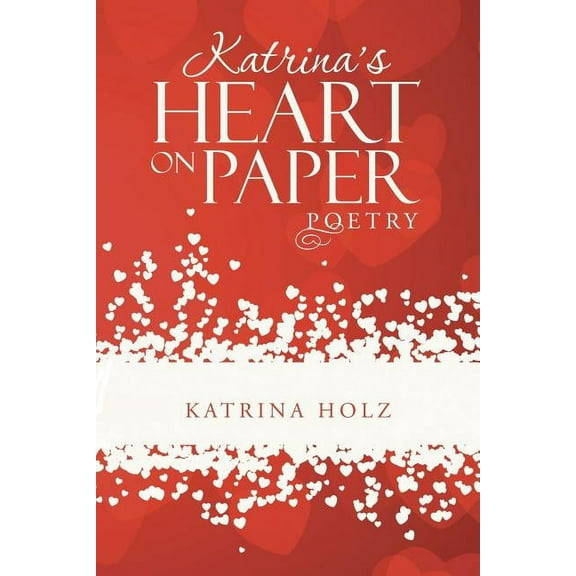 Katrina's Heart on Paper : Poetry