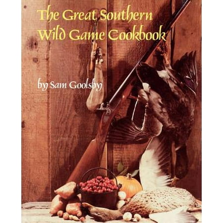 The Great Southern Wild Game Cookbook (Best Wild Game Cookbook)