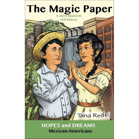 Hopes and Dreams The Magic Paper: Mexican-Americans: A Story Based on Real History, (Paperback)