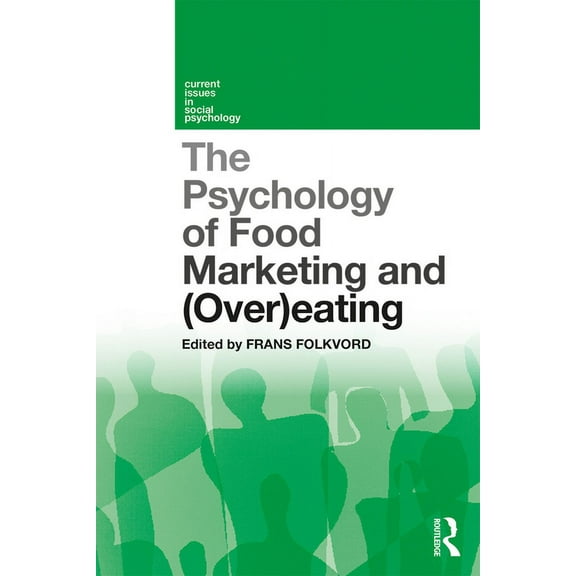 Current Issues in Social Psychology The Psychology of Food Marketing and Overeating, (Paperback)