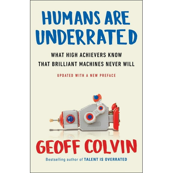 Pre-Owned Humans Are Underrated: What High Achievers Know That Brilliant Machines Never Will (Paperback) 0143108379 9780143108375