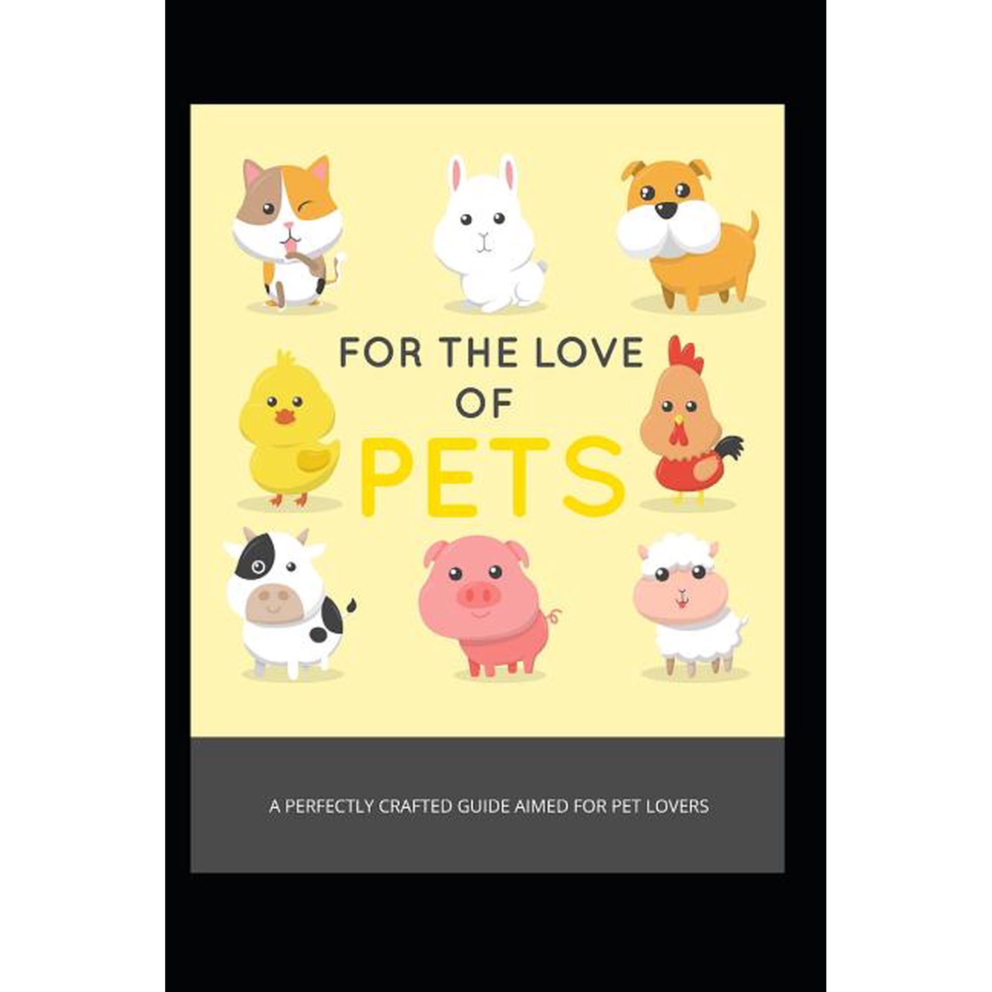 For the Love of Pets : A Know-All Short Report All about Pets (Paperback)