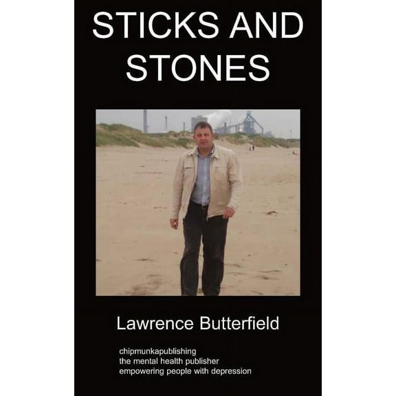 Sticks and Stones : A Book Dealing With Depression