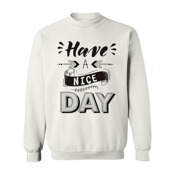 Have A Nice Day. Sweatshirt Women -Image by Shutterstock, Female Large